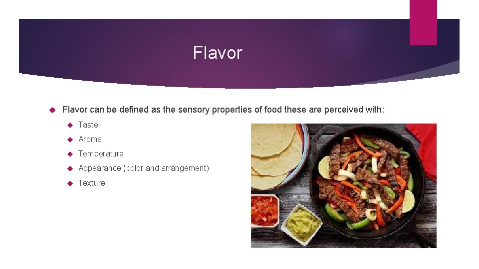 Flavor can be defined as the sensory properties of food these are perceived with: