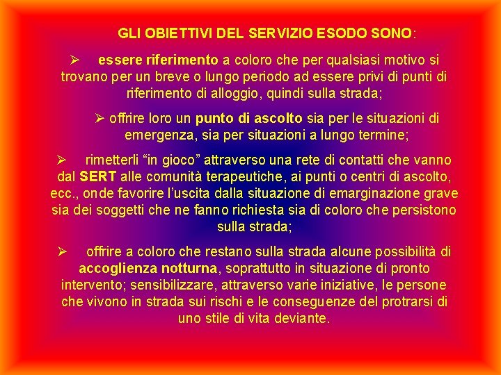 GLI OBIETTIVI DEL SERVIZIO ESODO SONO: Ø essere riferimento a coloro che per qualsiasi