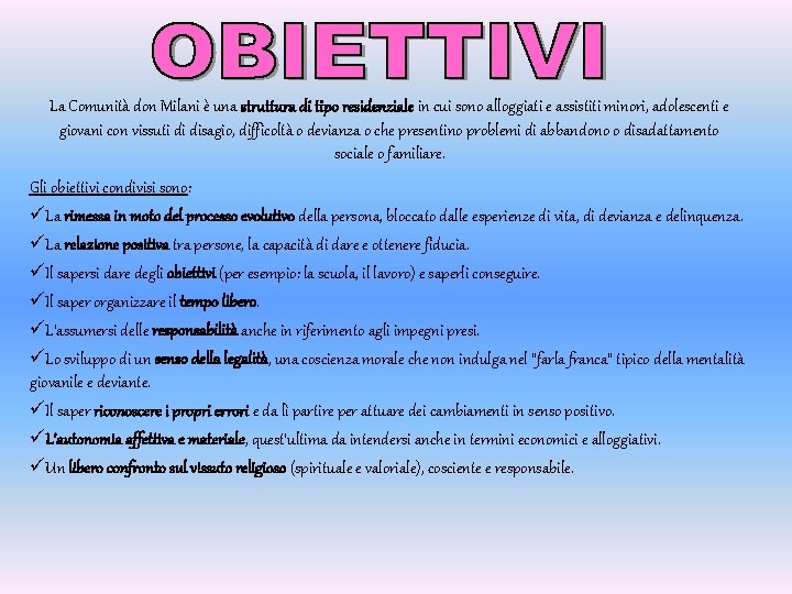 La Comunità don Milani è una struttura di tipo residenziale in cui sono alloggiati