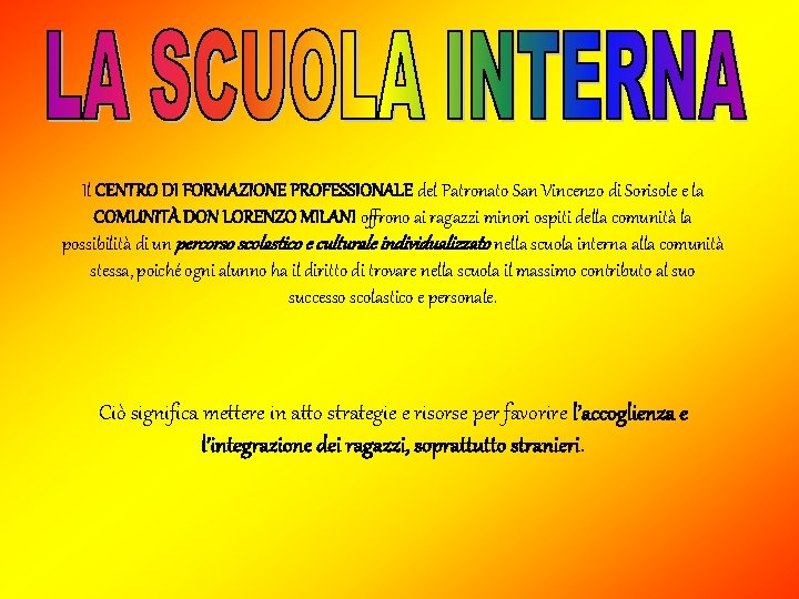 Il CENTRO DI FORMAZIONE PROFESSIONALE del Patronato San Vincenzo di Sorisole e la COMUNITÀ