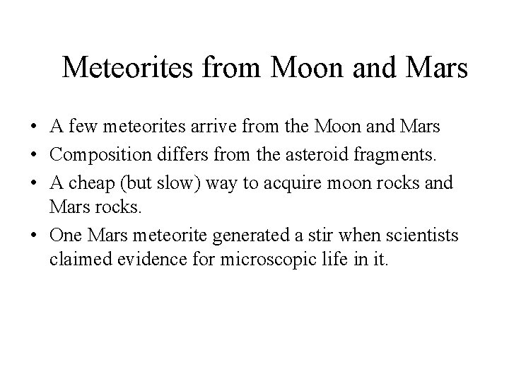 Meteorites from Moon and Mars • A few meteorites arrive from the Moon and