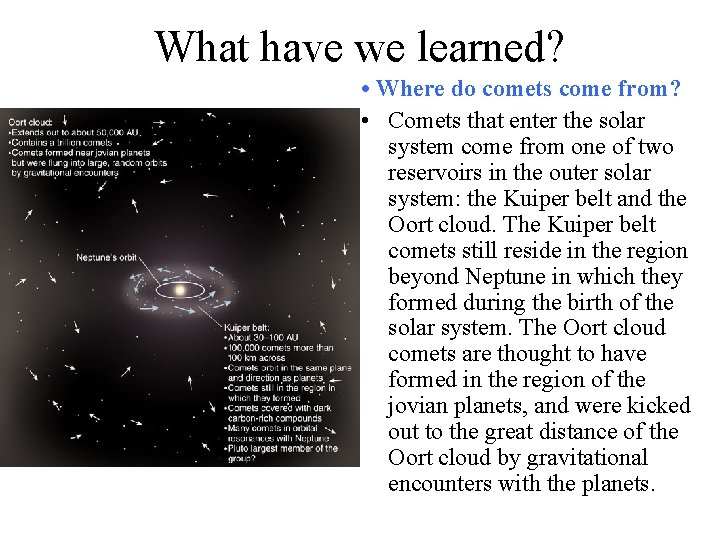 What have we learned? • Where do comets come from? • Comets that enter