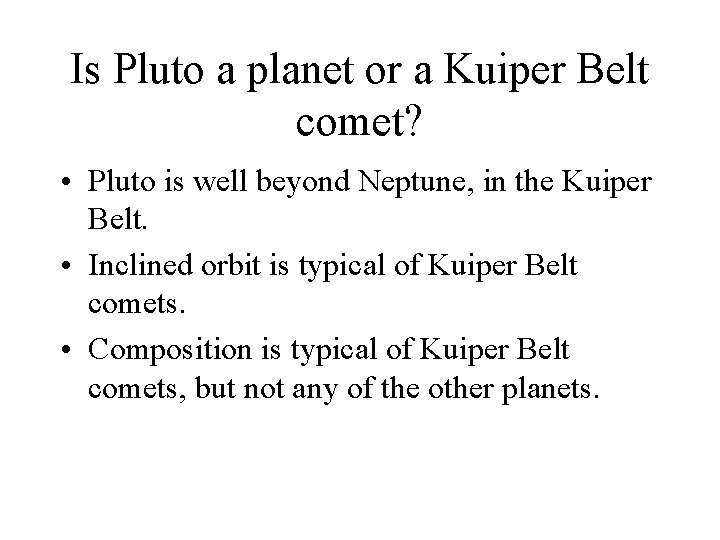 Is Pluto a planet or a Kuiper Belt comet? • Pluto is well beyond