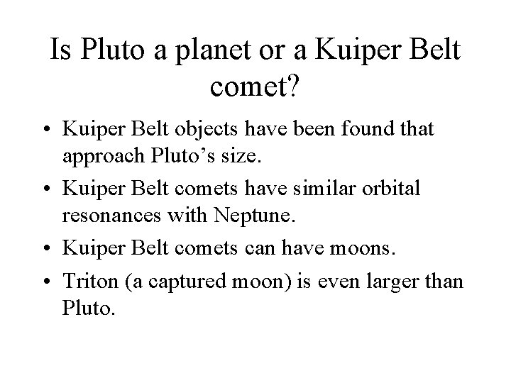 Is Pluto a planet or a Kuiper Belt comet? • Kuiper Belt objects have