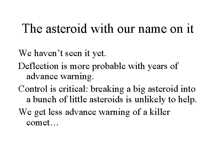 The asteroid with our name on it We haven’t seen it yet. Deflection is