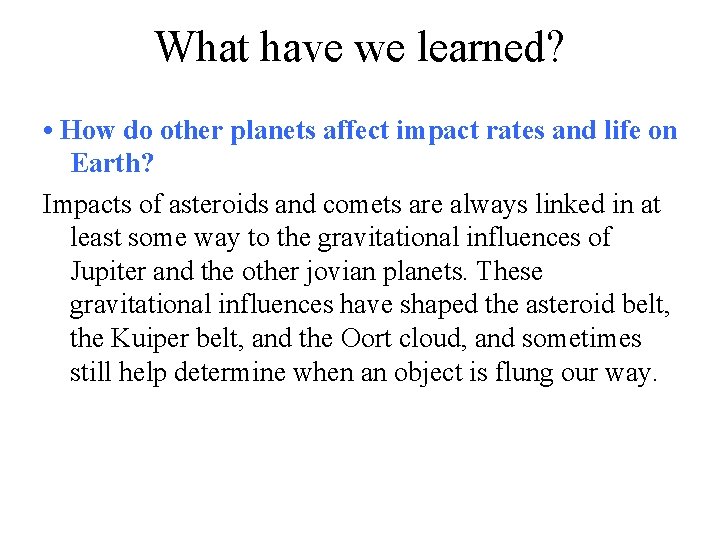 What have we learned? • How do other planets affect impact rates and life