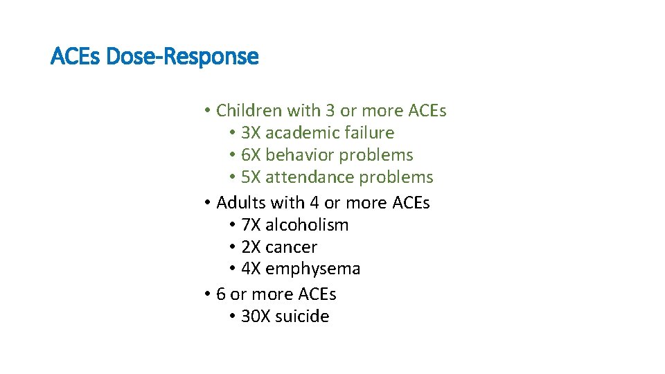 ACEs Dose-Response • Children with 3 or more ACEs • 3 X academic failure