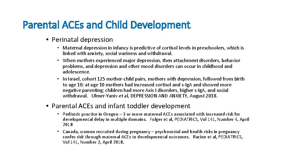 Parental ACEs and Child Development • Perinatal depression • Maternal depression in infancy is