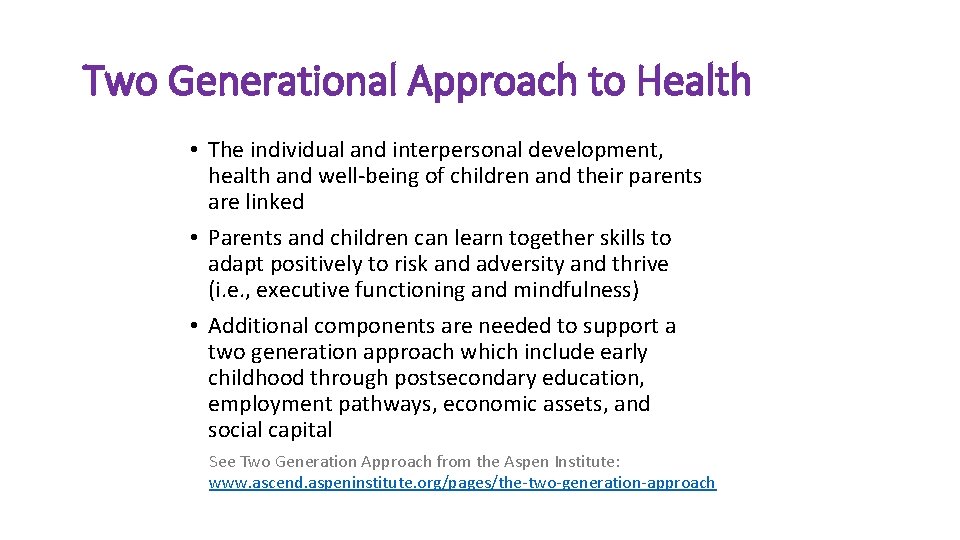 Two Generational Approach to Health • The individual and interpersonal development, health and well-being