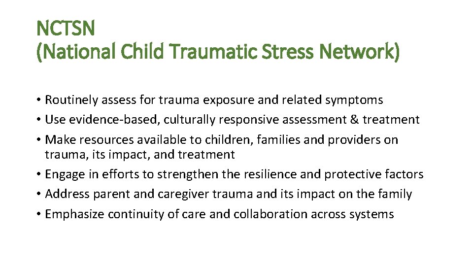 NCTSN (National Child Traumatic Stress Network) • Routinely assess for trauma exposure and related