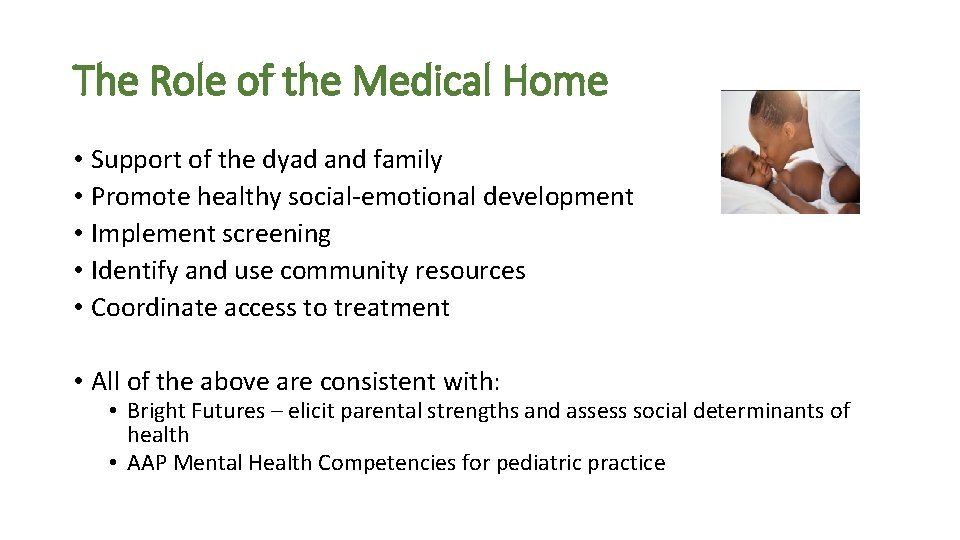 The Role of the Medical Home • Support of the dyad and family •