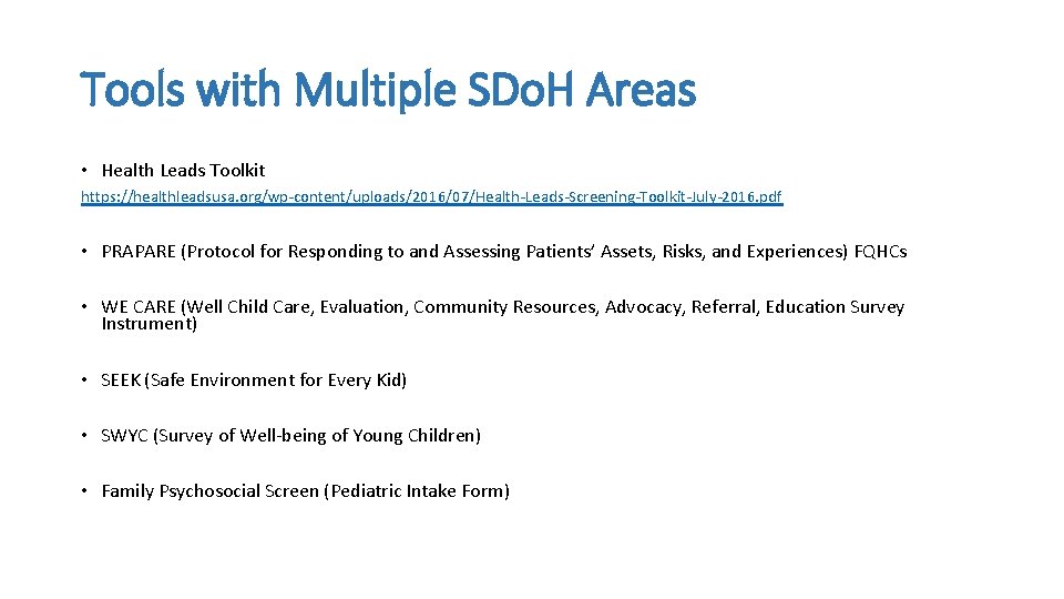 Tools with Multiple SDo. H Areas • Health Leads Toolkit https: //healthleadsusa. org/wp-content/uploads/2016/07/Health-Leads-Screening-Toolkit-July-2016. pdf