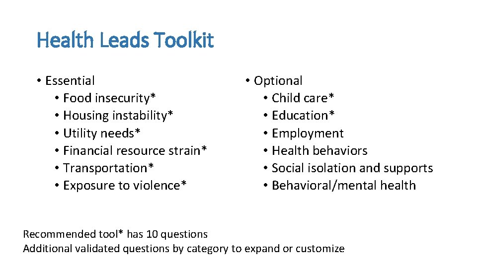 Health Leads Toolkit • Essential • Food insecurity* • Housing instability* • Utility needs*
