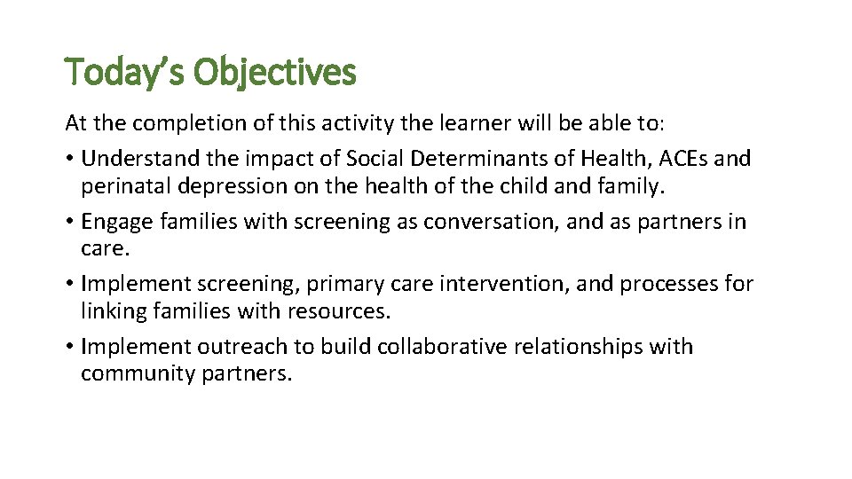 Today’s Objectives At the completion of this activity the learner will be able to: