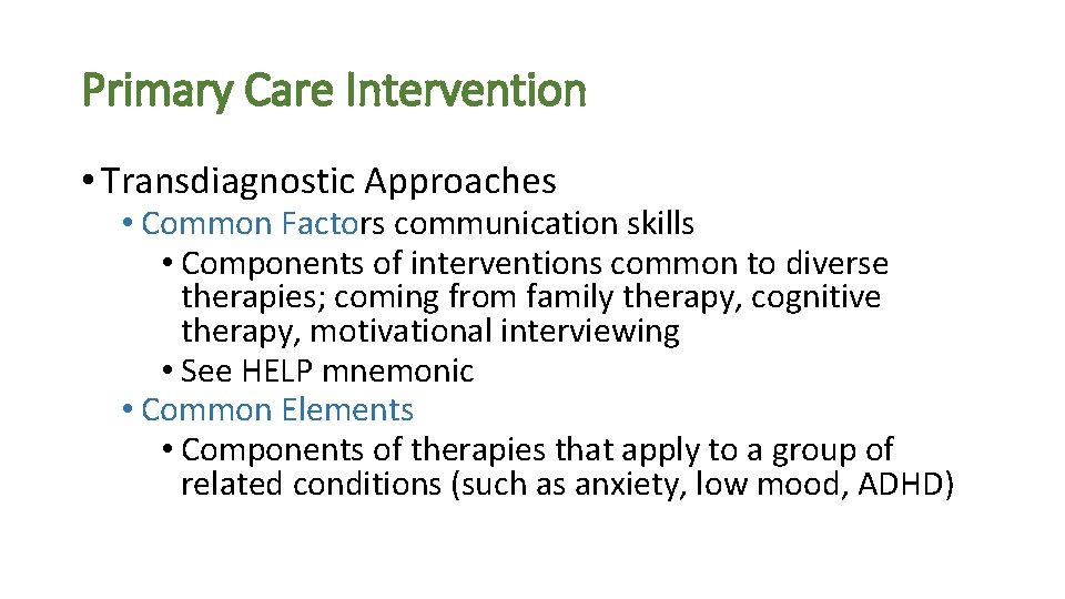 Primary Care Intervention • Transdiagnostic Approaches • Common Factors communication skills • Components of