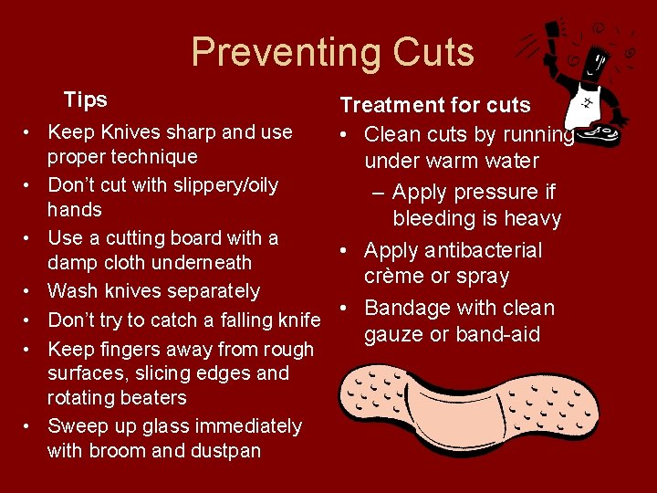 Preventing Cuts Tips • • • Treatment for cuts Keep Knives sharp and use
