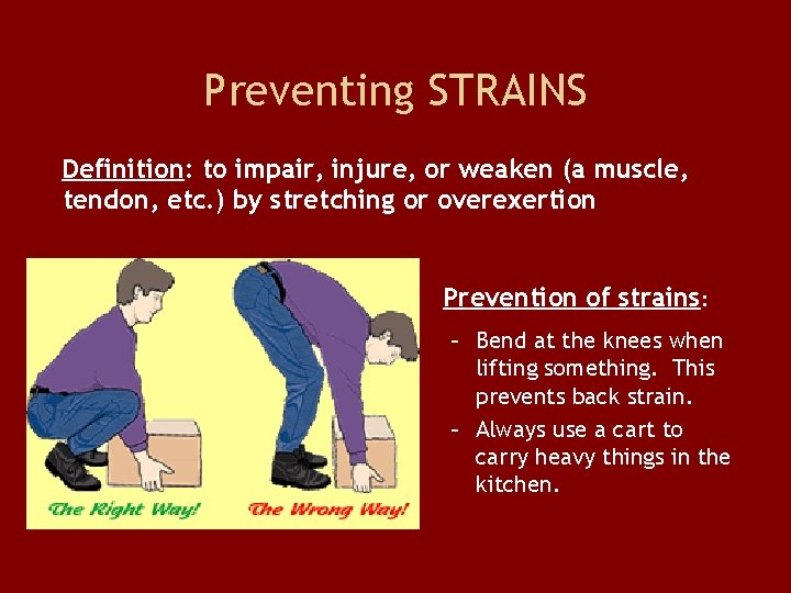 Preventing STRAINS Definition: to impair, injure, or weaken (a muscle, tendon, etc. ) by