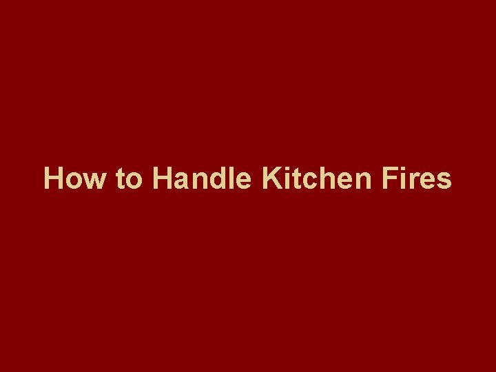 How to Handle Kitchen Fires 