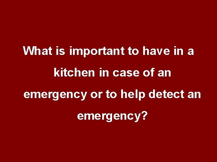What is important to have in a kitchen in case of an emergency or