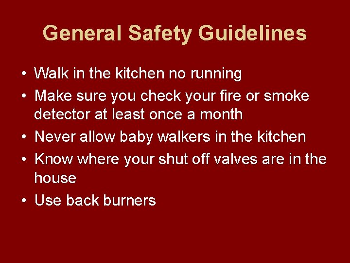 General Safety Guidelines • Walk in the kitchen no running • Make sure you