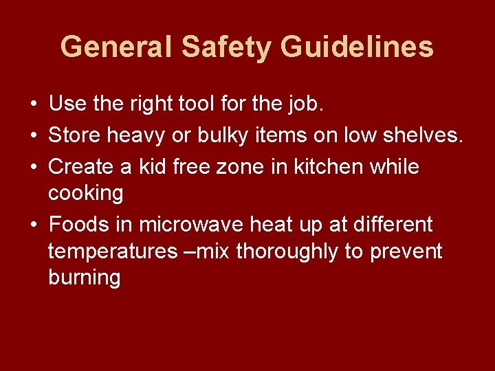 General Safety Guidelines • Use the right tool for the job. • Store heavy