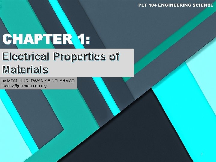 PLT 104 ENGINEERING SCIENCE CHAPTER 1: Electrical Properties of Materials by MDM. NUR IRWANY