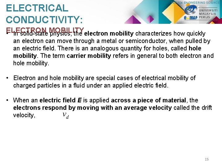 ELECTRICAL CONDUCTIVITY: PLT 104 ENGINEERING SCIENCE ELECTRON • In solid-state MOBILITY physics, the electron