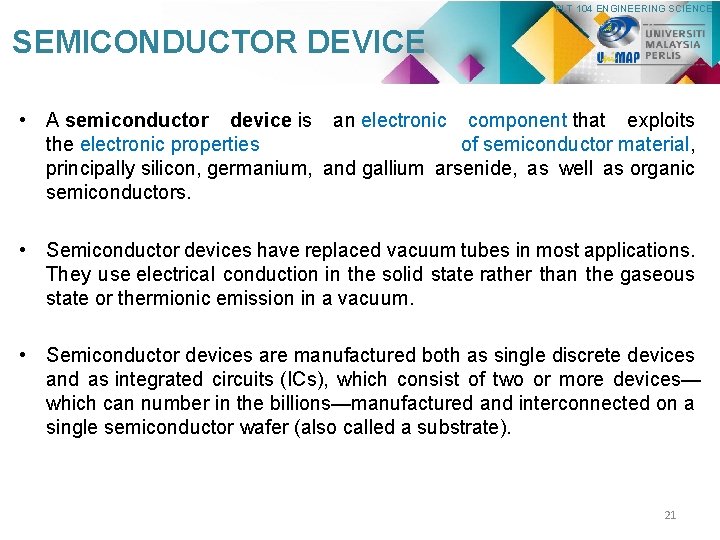 PLT 104 ENGINEERING SCIENCE SEMICONDUCTOR DEVICE • A semiconductor device is an electronic component