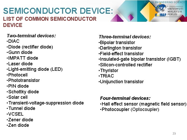 PLT 104 ENGINEERING SCIENCE SEMICONDUCTOR DEVICE: LIST OF COMMON SEMICONDUCTOR DEVICE Two-terminal devices: •