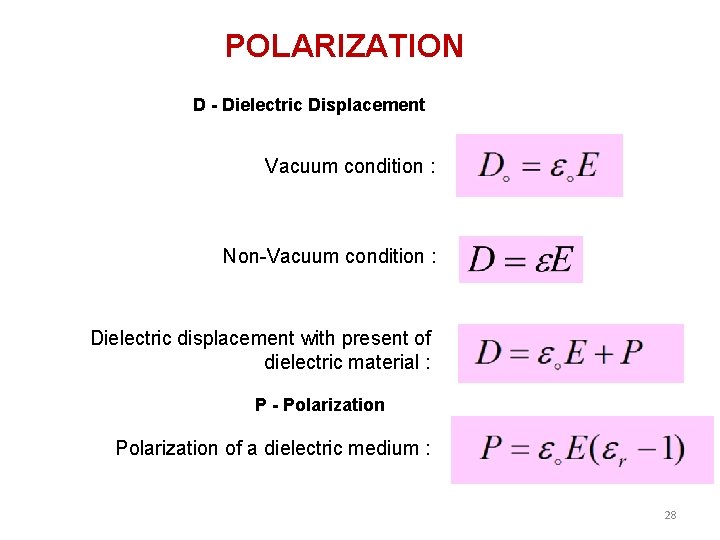 POLARIZATION D - Dielectric Displacement Vacuum condition : Non-Vacuum condition : Dielectric displacement with