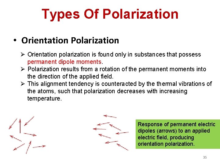Types Of Polarization • Orientation Polarization Ø Orientation polarization is found only in substances
