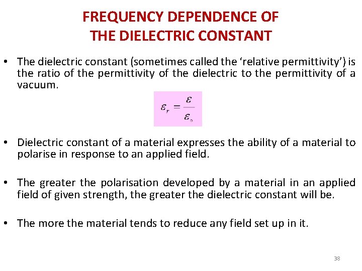 FREQUENCY DEPENDENCE OF THE DIELECTRIC CONSTANT • The dielectric constant (sometimes called the ‘relative