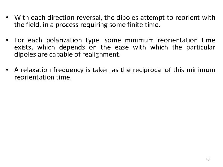  • With each direction reversal, the dipoles attempt to reorient with the field,