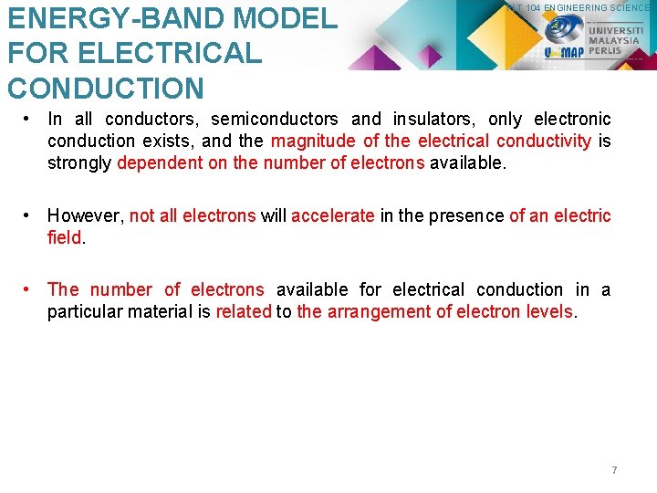 ENERGY-BAND MODEL FOR ELECTRICAL CONDUCTION PLT 104 ENGINEERING SCIENCE • In all conductors, semiconductors