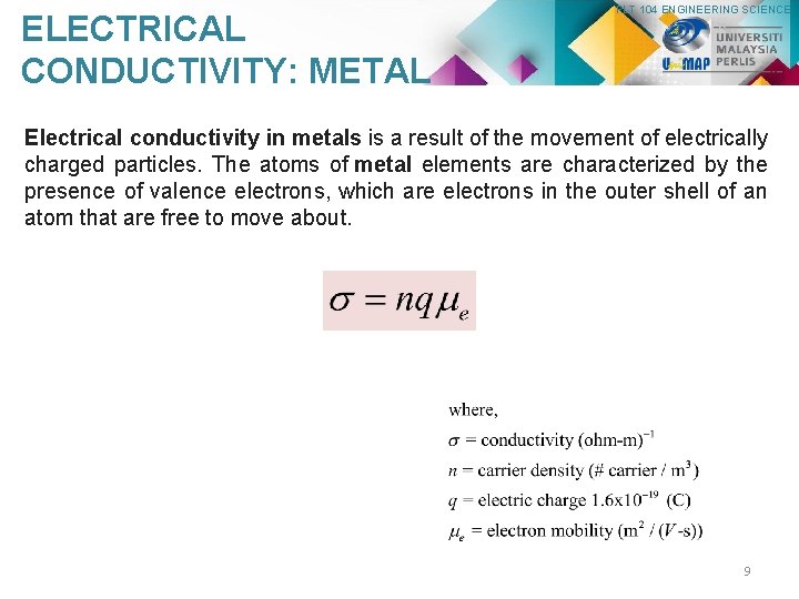 ELECTRICAL CONDUCTIVITY: METAL PLT 104 ENGINEERING SCIENCE Electrical conductivity in metals is a result