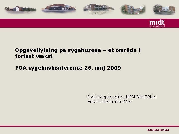 Opgaveflytning på sygehusene – et område i fortsat vækst FOA sygehuskonference 26. maj 2009