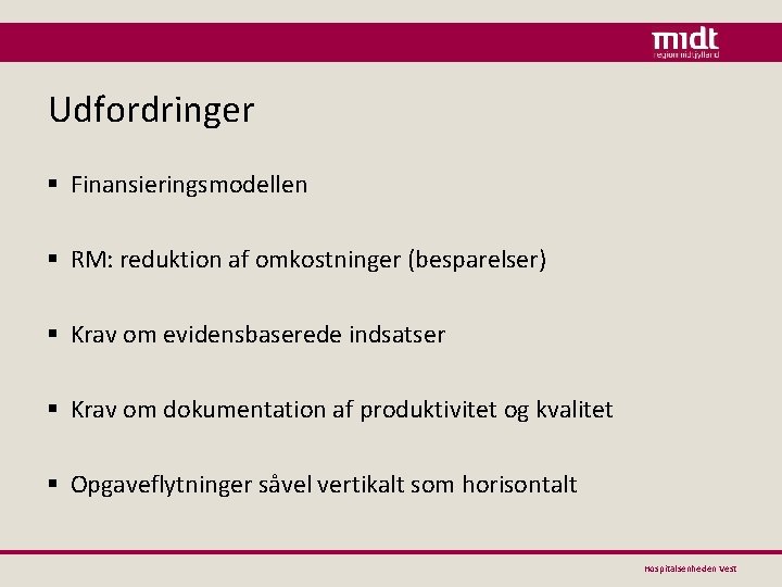 Udfordringer § Finansieringsmodellen § RM: reduktion af omkostninger (besparelser) § Krav om evidensbaserede indsatser