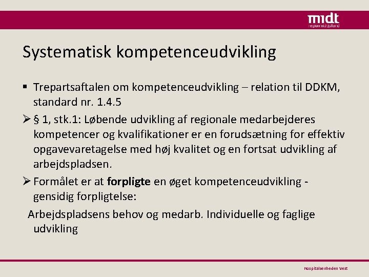 Systematisk kompetenceudvikling § Trepartsaftalen om kompetenceudvikling – relation til DDKM, standard nr. 1. 4.