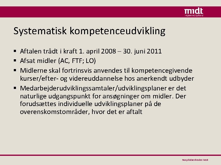 Systematisk kompetenceudvikling § Aftalen trådt i kraft 1. april 2008 – 30. juni 2011