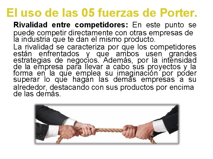 El uso de las 05 fuerzas de Porter. Rivalidad entre competidores: En este punto