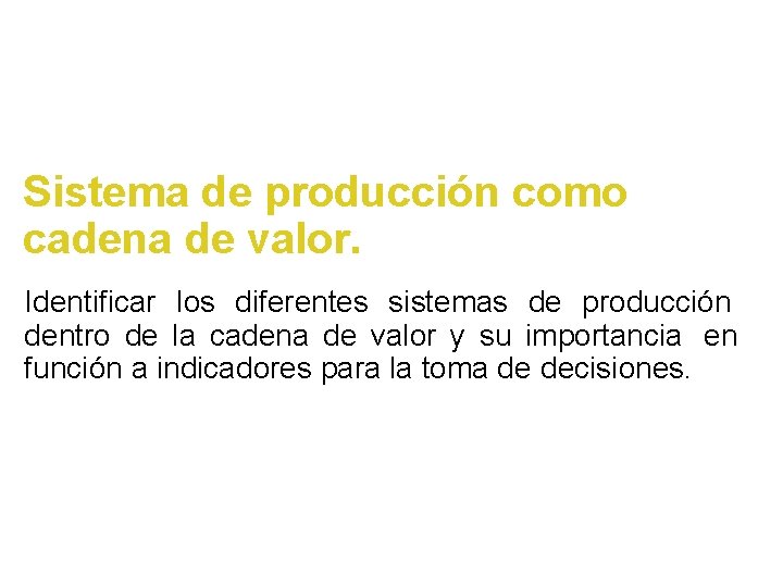 Sistema de producción como cadena de valor. Identificar los diferentes sistemas de producción dentro