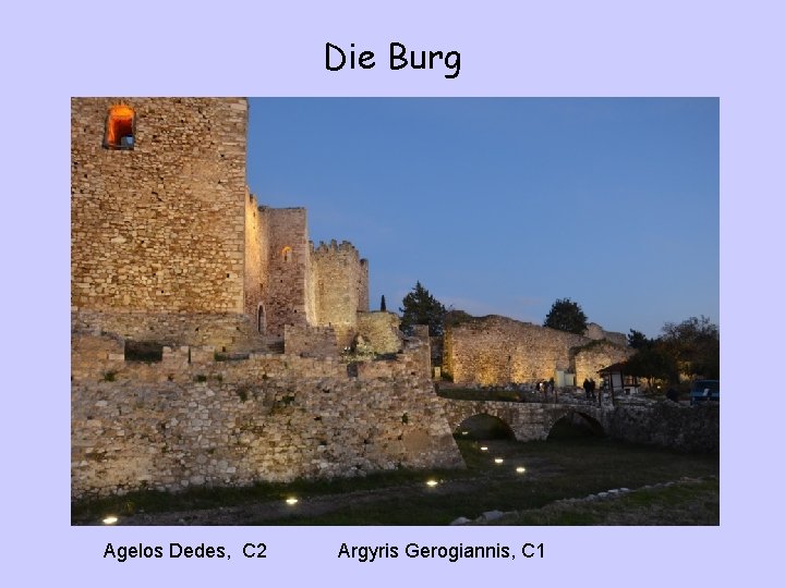 Die Burg Agelos Dedes, C 2 Argyris Gerogiannis, C 1 
