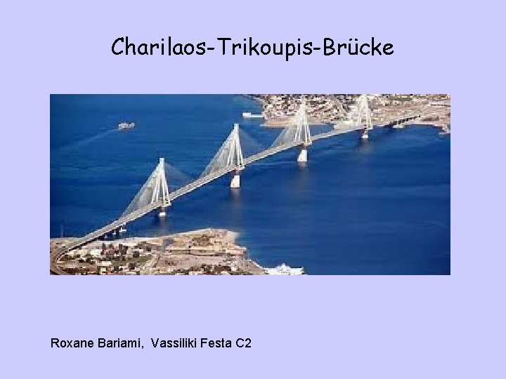 Charilaos-Trikoupis-Brücke Roxane Bariami, Vassiliki Festa C 2 