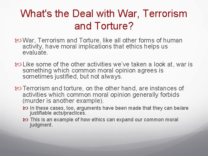 What's the Deal with War, Terrorism and Torture? War, Terrorism and Torture, like all