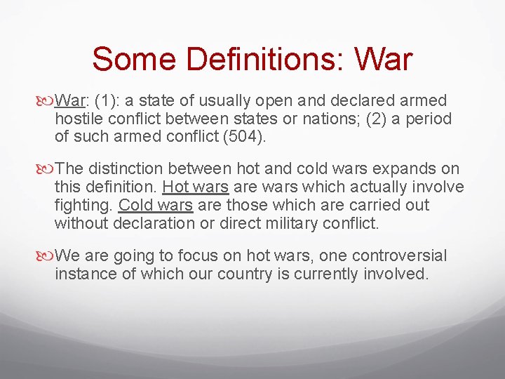 Some Definitions: War: (1): a state of usually open and declared armed hostile conflict