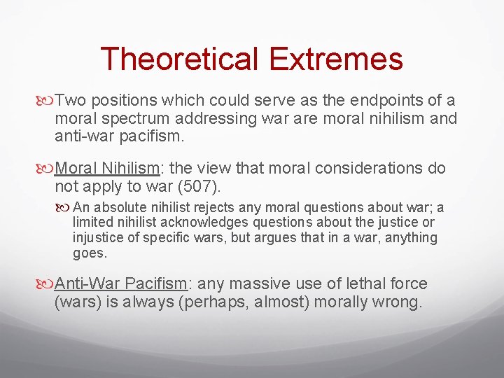 Theoretical Extremes Two positions which could serve as the endpoints of a moral spectrum