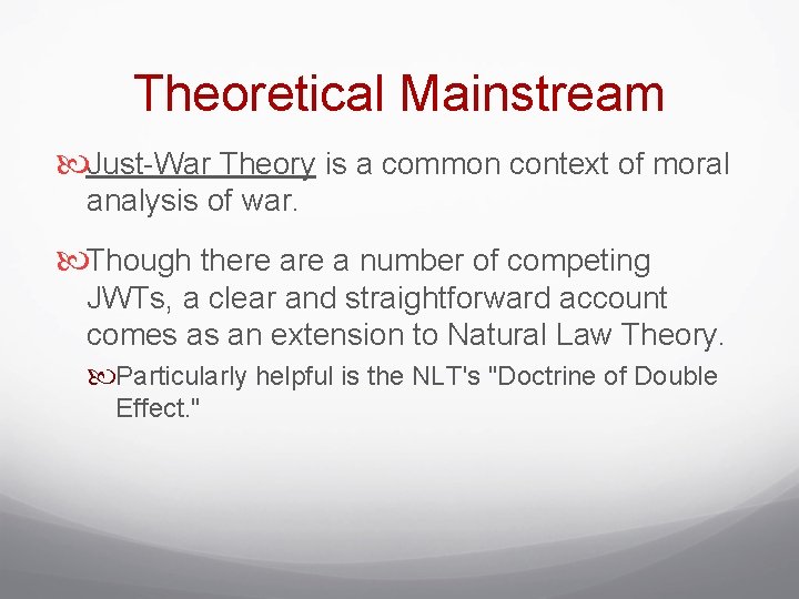 Theoretical Mainstream Just-War Theory is a common context of moral analysis of war. Though