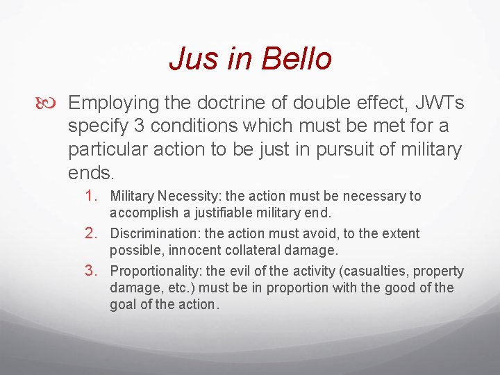 Jus in Bello Employing the doctrine of double effect, JWTs specify 3 conditions which