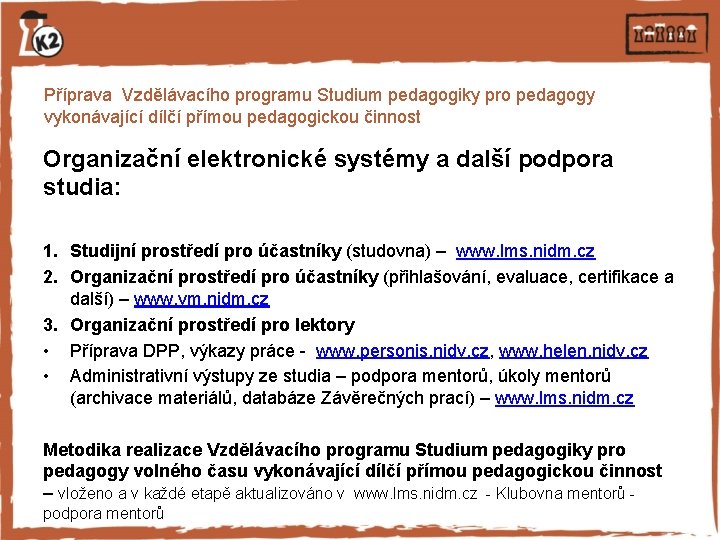 Příprava Vzdělávacího programu Studium pedagogiky pro pedagogy vykonávající dílčí přímou pedagogickou činnost Organizační elektronické