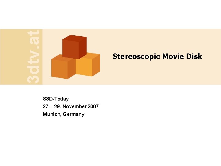 3 dtv. at Stereoscopic Movie Disk S 3 D-Today 27. - 29. November 2007